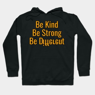 Be Kind Be Strong Be Different Hoodie